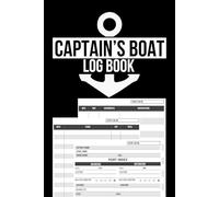 Captain's Boat Log Book: For Any Sailor, Helmsman or Navigator to Keep Track of Sailing Trips