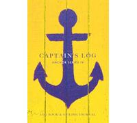Captain's Log (Anchor Series IV): The Perfect Combination of a Technical Navigation Log and a Personal Travel Journal. Ideal for boats, sailboats, yachts or Gift Idea.