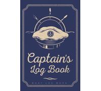 Captains Log Book Boat: Boating Logbook With Boat Maintenance - Captain's Log With Trip & Passengers Information - Boat Captain Gifts