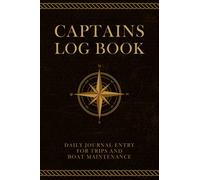 Captains Log Book: Boat log book daily journal entry for trips, boat maintenance and notes for sailing and ships