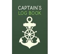 Captain's Log Book: Boating Logbook | Track Date, Weather, Wind, Sea Conditions, Destination, Forecast, Visibility, ETA, Crew, Passengers, and So Much More! - Green Cover Design