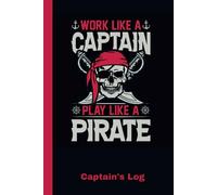 Captains Log Book for Boaters, Boat Log Book Tracks Trips, ETA, Weather, Crew and Passengers - The Captain is Always Right Ship Book for Private and Commercial Sailing and Boating