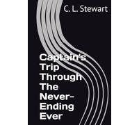 Captain's Trip Through The Never-Ending Ever