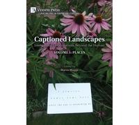 Captioned Landscapes: Intermedial Combinations Beyond the Human: Volume 1: Places (Curating and Interpreting Culture)