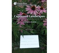Captioned Landscapes: Intermedial Combinations Beyond the Human: Volume 1: Places (Curating and Interpreting Culture)