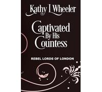 Captivated By His Countess: Scandalous to the edge (Rebel Lords of London)