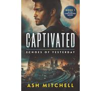 Captivated: Echoes of Yesterday (Captivated Series)