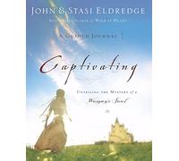 Captivating: A Guided Journal: Unveiling the Mystery of a Woman's Soul