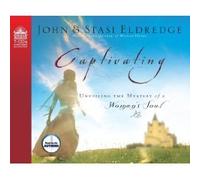 Captivating (An Unabridged Production)[7-CD Set]; Unveiling The Mystery Of A Woman's Soul