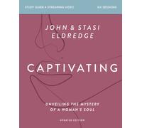 Captivating Bible Study Guide plus Streaming Video, Updated Edition : Unveiling the Mystery of a Woman's Soul