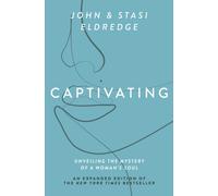 Captivating Expanded Edition : Unveiling the Mystery of a Woman's Soul - The Perfect Christian Valentine's Day Gift for Her