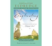 Captivating Heart to Heart Participant's Guide: An Invitation Into the Beauty and Depth of the Feminine Soul Stg Edition by Eldredge, John, Eldredge, Stasi published by Thomas Nelson (2007) Paperback