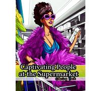 Captivating People at the Supermarket Coloring Book for Adults Fun Facts on 100 Pages: Funny People at Shopping Coloring Book for Adults to Relax and ... Shopping Coloring Book Collection for Adults)