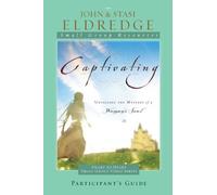 Captivating: Unveiling The Mystery Of A Woman's Soul (Participant's Guide)
