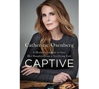 Captive: A Mother's Crusade to Save Her Daughter from a Terrifying Cult