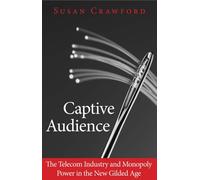 Captive Audience: The Telecom Industry and Monopoly Power in the New Gilded Age