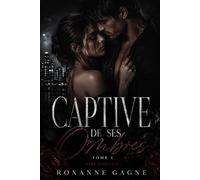 Captive de ses ombres-tome 1: Roman de fiction - Dark Romance