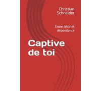 Captive de toi: Entre désir et dépendance