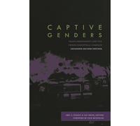 Captive Genders: Trans Embodiment and the Prison Industrial Complex - Second Edition
