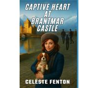 Captive Heart at Brantmar Castle: Book Two in the Mysteries of a Heart Series: Book Two in the Mysteries of a Heart Series: 2