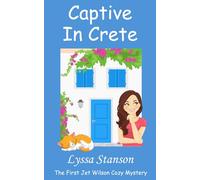 Captive in Crete: The First Jet Wilson Cozy Mystery (Jet Wilson Cozy Mysteries)
