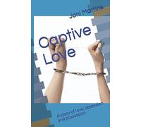 Captive Love: A story of love, obsession and possession (Friends, Family and Love)