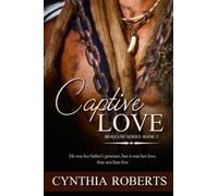 Captive Love: An Enthralling & Riveting Native American Romance (Iroquois Confederacy Series)