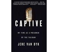Captive: My Time as a Prisoner of the Taliban