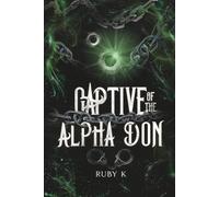 Captive of the Alpha Don: Bound by fate's chains...she can run but she can't hide.
