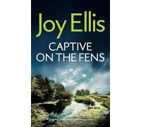 CAPTIVE ON THE FENS a gripping crime thriller with a huge twist (Detective Nikki Galena Mysteries)