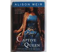 Captive Queen: A Novel of Eleanor of Aquitaine