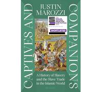 Captives and Companions: A History of Slavery and the Slave Trade in the Islamic World