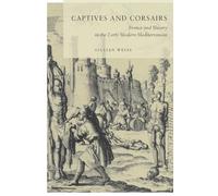 Captives and Corsairs: France and Slavery in the Early Modern Mediterranean