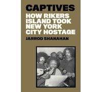 Captives: How Rikers Island Took New York City Hostage