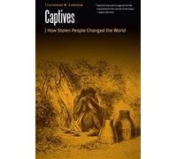 Captives: How Stolen People Changed the World (Borderlands and Transcultural Studies)