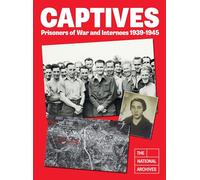 Captives: Prisoners of War and Internees 1939-1945