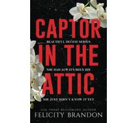 Captor In The Attic: A Dark Captivating Romance (Beautiful Deceit)