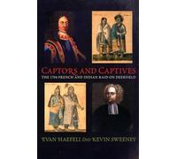 Captors and Captives: The 1704 French and Indian Raid on Deerfield (Native Americans of the Northeast)