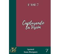 Capturando la Visión: Entendiendo y abrazando la visión que Dios ha dado a la iglesia. (Escuelas de Crecimiento)