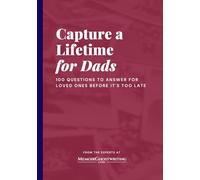 Capture a Lifetime for Dads: 100 Questions to Answer for Loved Ones Before It's Too Late