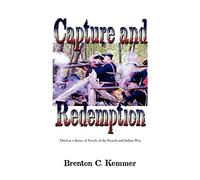 Capture and Redemption: Third in a Series of Novels of the French and Indian War