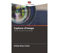 Capture d'image: Histoire, évolution et technologie