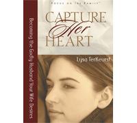 Capture Her Heart: Becoming the Godly Husband Your Wife Desires