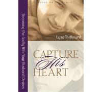 Capture His Heart: Becoming the Godly Wife Your Husband Desires