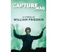 Capture Mag N°01 - Le cinéma de William Friedkin