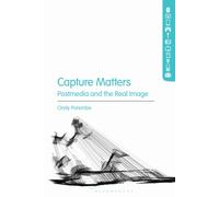 Capture Matters : Postmedia and the Real Image