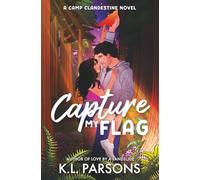 Capture My Flag: A Spicy Adult Summer Camp Romcom (Camp Clandestine)