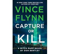 Capture or Kill: A Mitch Rapp Novel by Don Bentley: 23