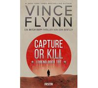CAPTURE OR KILL - Lebend oder tot: Ein Action-Thriller
