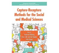 Capture-Recapture Methods for the Social and Medical Sciences (Chapman & Hall/CRC Interdisciplinary Statistics)